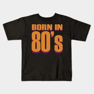 born in 80's Kids T-Shirt